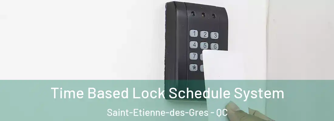  Time Based Lock Schedule System Saint-Etienne-des-Gres - QC