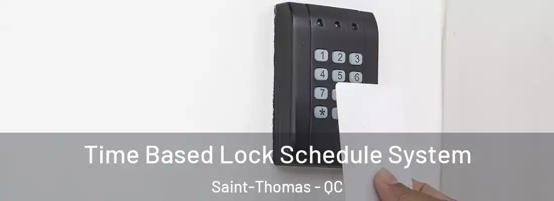  Time Based Lock Schedule System Saint-Thomas - QC