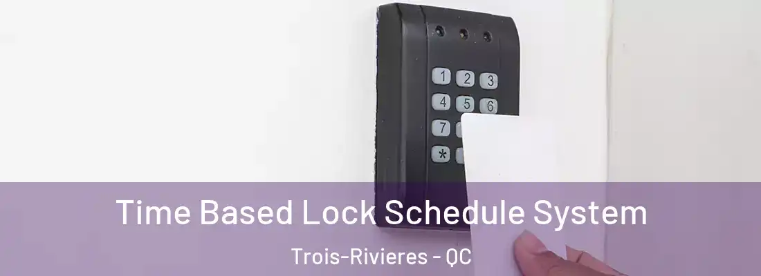 Time Based Lock Schedule System Trois-Rivieres - QC