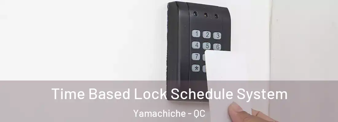  Time Based Lock Schedule System Yamachiche - QC