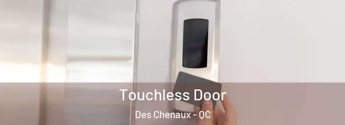  Touchless Door Des Chenaux - QC