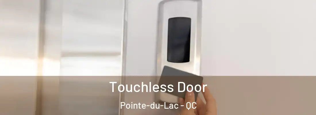  Touchless Door Pointe-du-Lac - QC