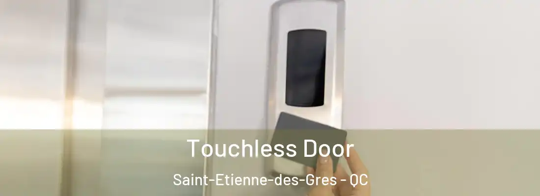  Touchless Door Saint-Etienne-des-Gres - QC