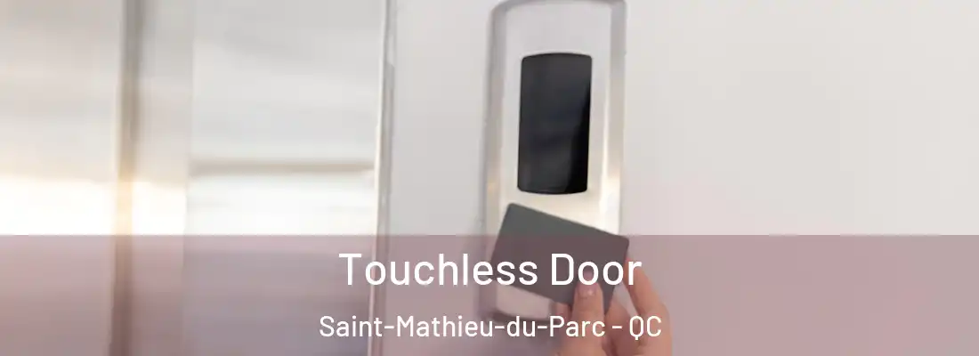  Touchless Door Saint-Mathieu-du-Parc - QC