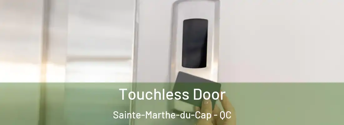  Touchless Door Sainte-Marthe-du-Cap - QC