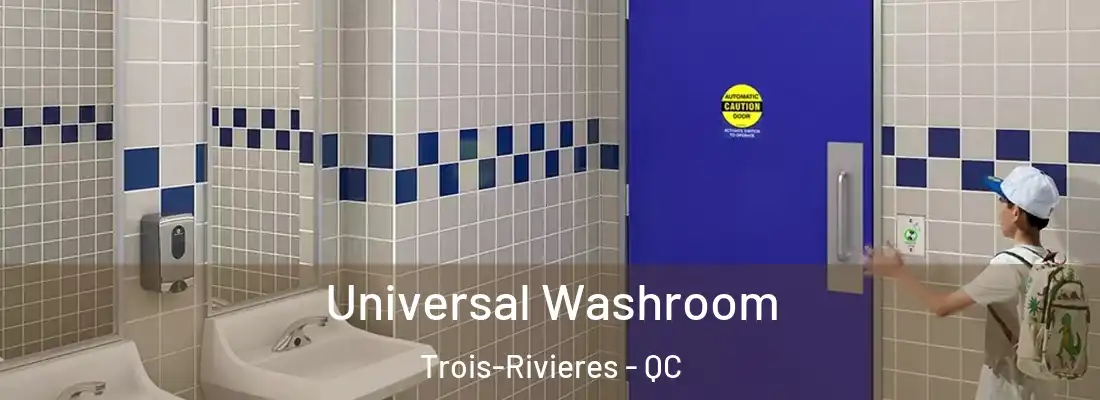  Universal Washroom Trois-Rivieres - QC
