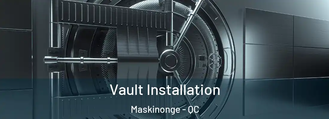  Vault Installation Maskinonge - QC