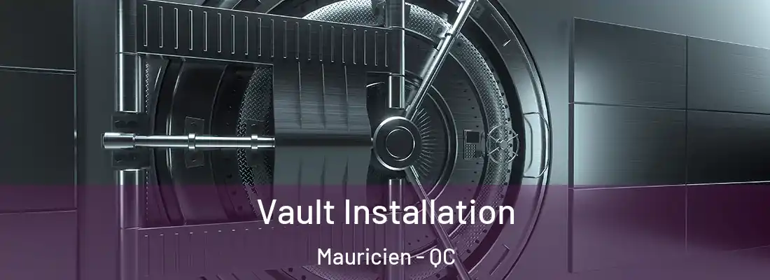  Vault Installation Mauricien - QC