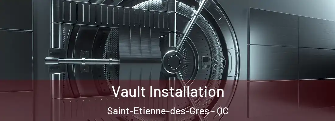  Vault Installation Saint-Etienne-des-Gres - QC
