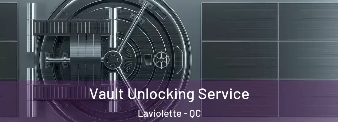  Vault Unlocking Service Laviolette - QC