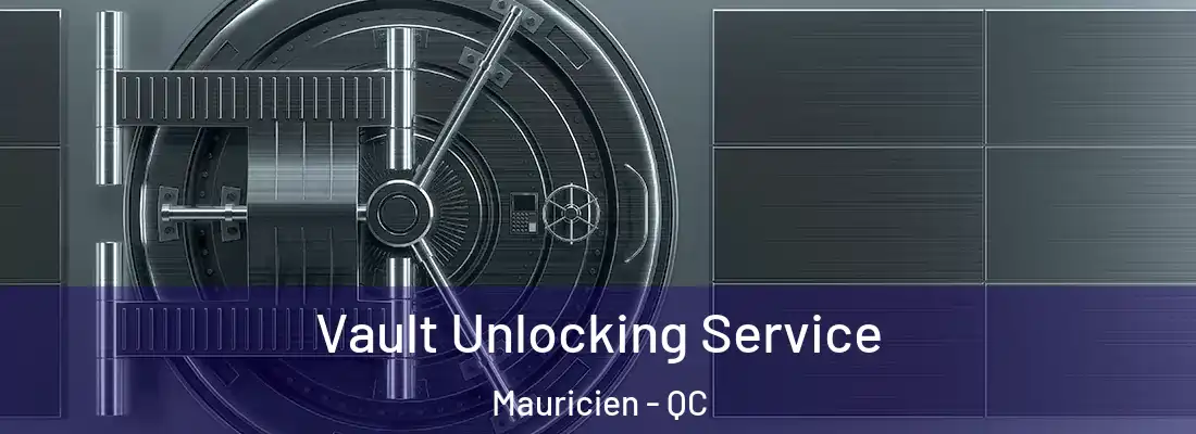 Vault Unlocking Service Mauricien - QC