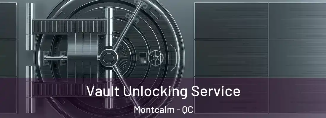  Vault Unlocking Service Montcalm - QC