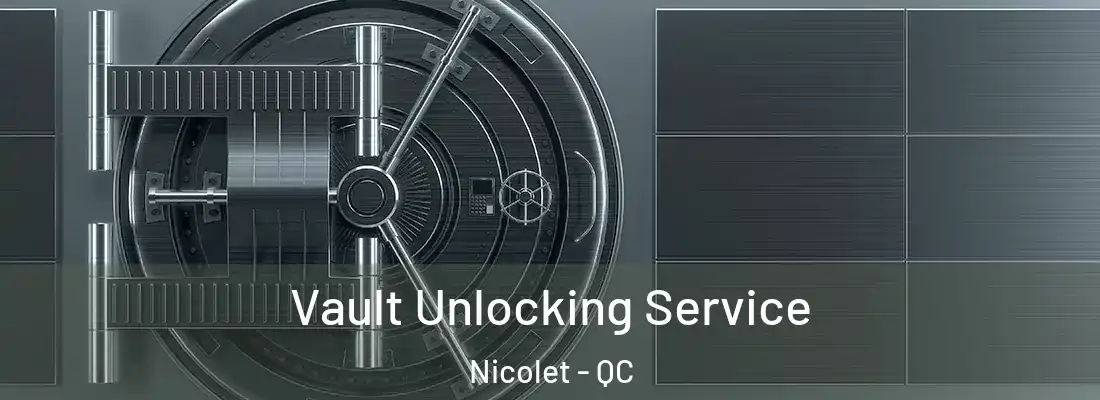  Vault Unlocking Service Nicolet - QC