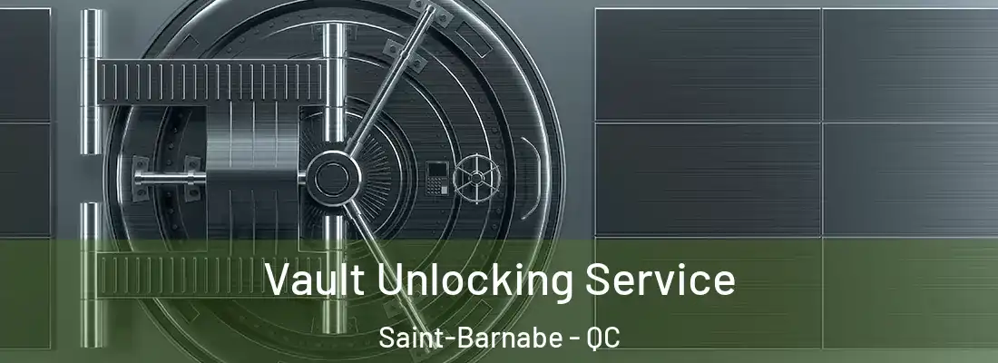  Vault Unlocking Service Saint-Barnabe - QC