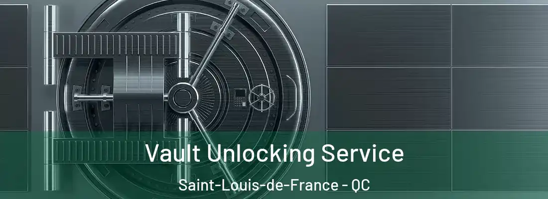  Vault Unlocking Service Saint-Louis-de-France - QC