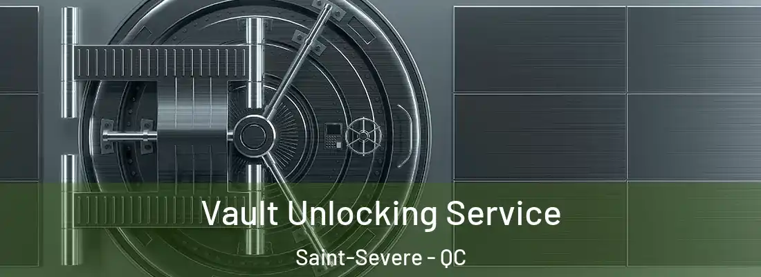  Vault Unlocking Service Saint-Severe - QC