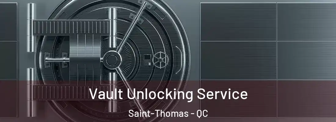  Vault Unlocking Service Saint-Thomas - QC