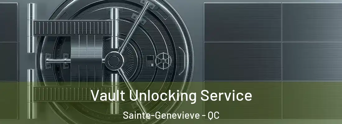  Vault Unlocking Service Sainte-Genevieve - QC