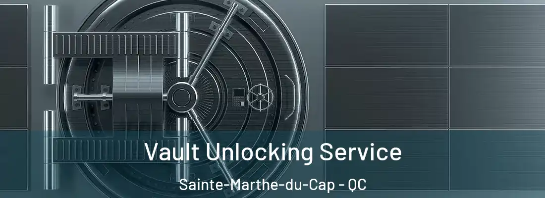  Vault Unlocking Service Sainte-Marthe-du-Cap - QC