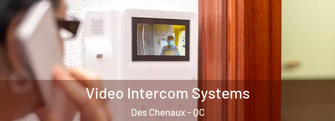  Video Intercom Systems Des Chenaux - QC