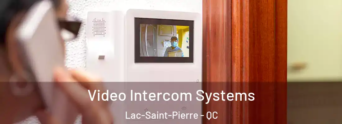  Video Intercom Systems Lac-Saint-Pierre - QC