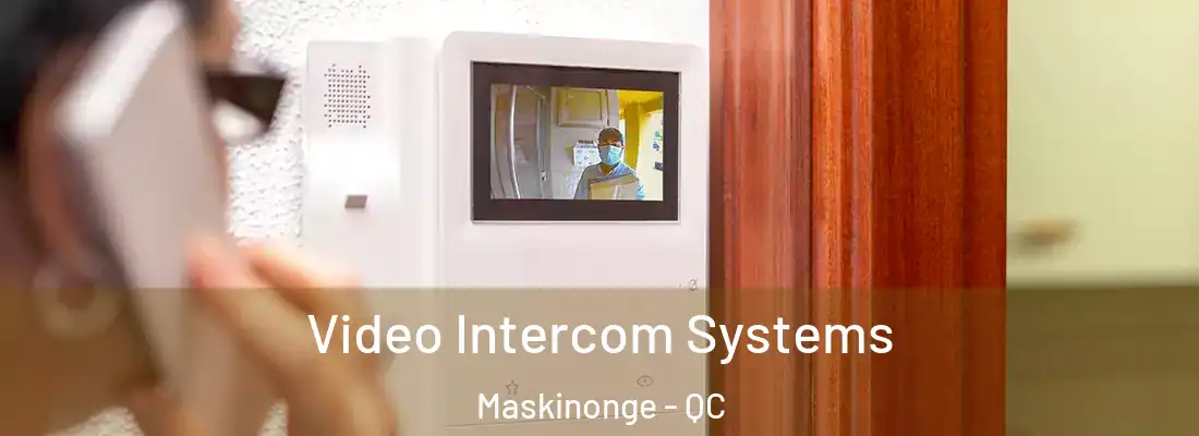  Video Intercom Systems Maskinonge - QC