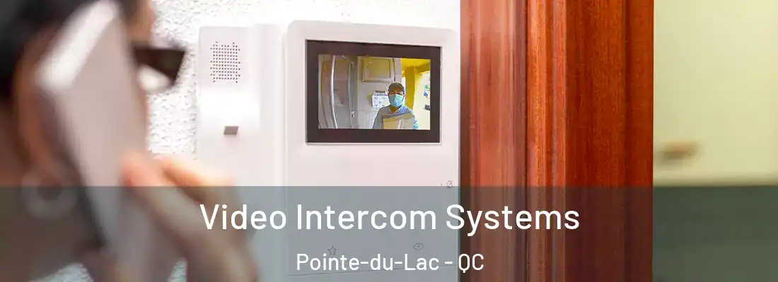  Video Intercom Systems Pointe-du-Lac - QC