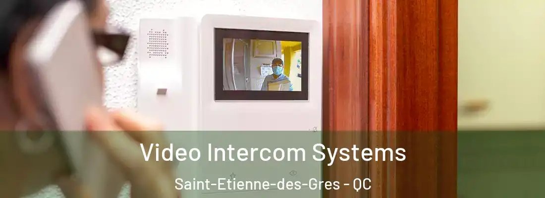  Video Intercom Systems Saint-Etienne-des-Gres - QC