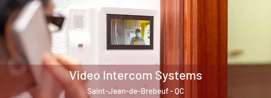  Video Intercom Systems Saint-Jean-de-Brebeuf - QC