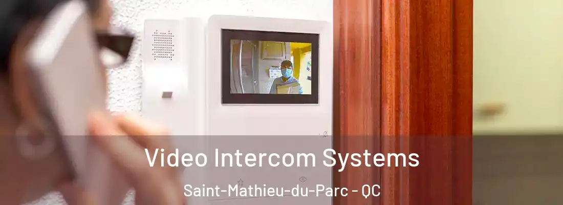  Video Intercom Systems Saint-Mathieu-du-Parc - QC