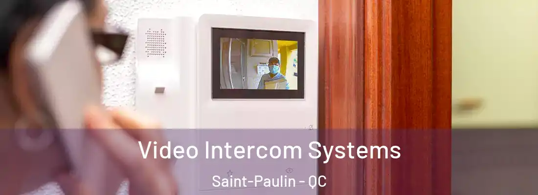  Video Intercom Systems Saint-Paulin - QC