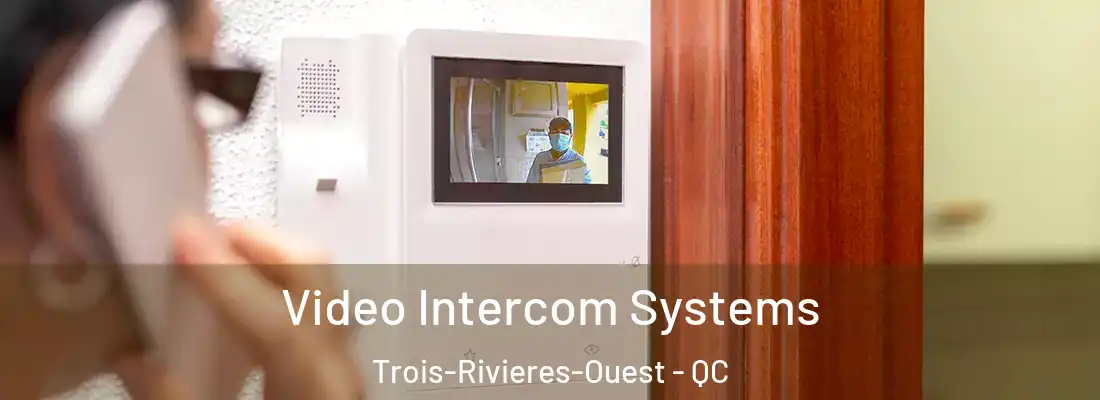  Video Intercom Systems Trois-Rivieres-Ouest - QC