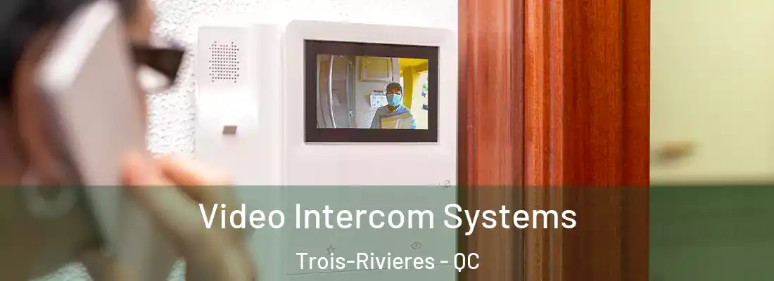  Video Intercom Systems Trois-Rivieres - QC