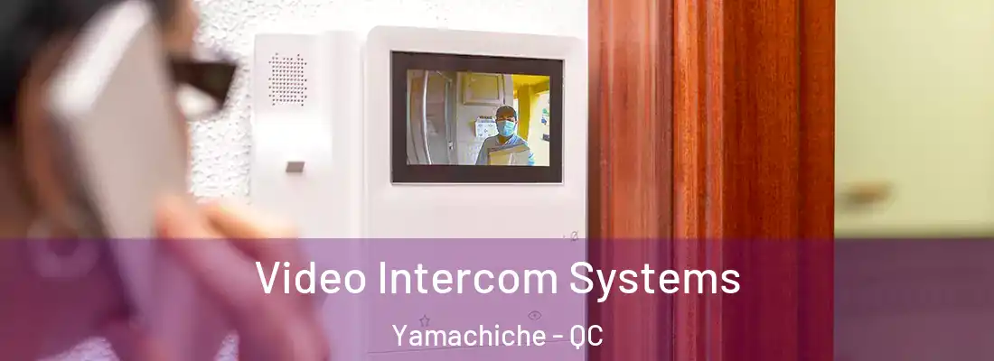  Video Intercom Systems Yamachiche - QC