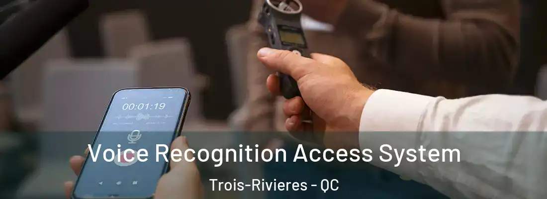  Voice Recognition Access System Trois-Rivieres - QC