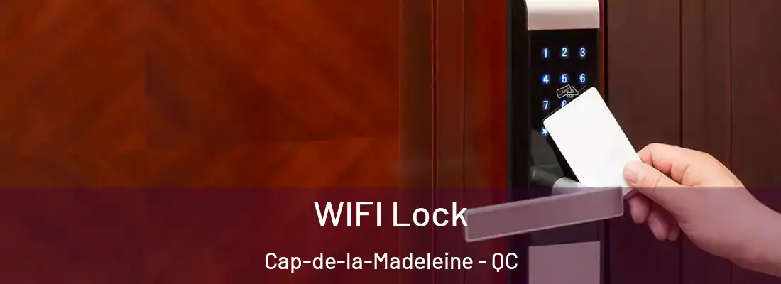  WIFI Lock Cap-de-la-Madeleine - QC
