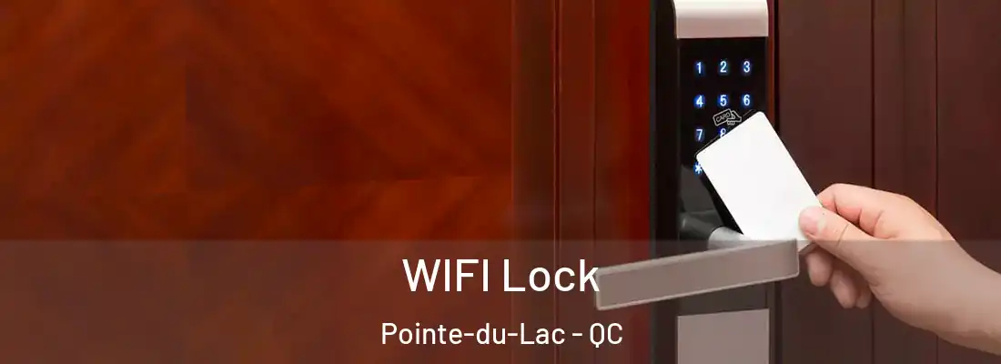  WIFI Lock Pointe-du-Lac - QC