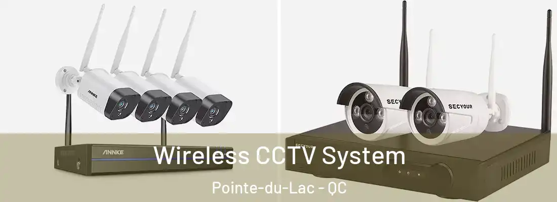  Wireless CCTV System Pointe-du-Lac - QC